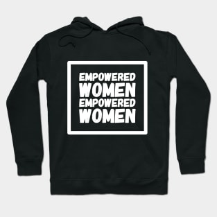 Empowered women empowered women Hoodie